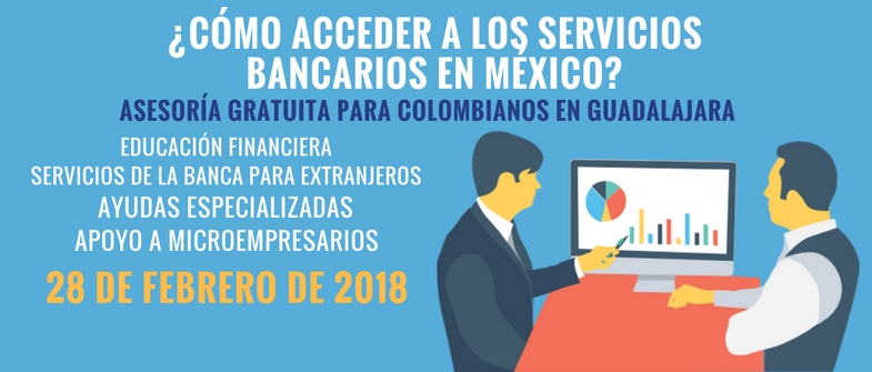 ¿Cómo acceder a los servicios bancarios en México? Asesoría gratuita para colombianos