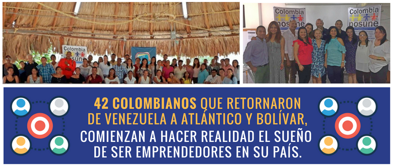 42 colombianos que retornaron desde Venezuela a Atlántico y Bolívar comienzan a hacer realidad el sueño de ser emprendedores en su país