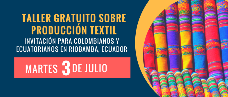 Taller gratuito sobre producción textil para colombianos y ecuatorianos en Riobamba, Ecuador