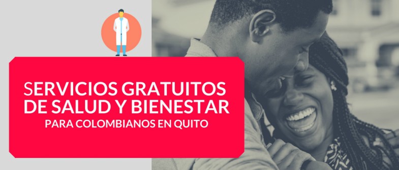 Servicios gratuitos de salud y bienestar para colombianos en Quito