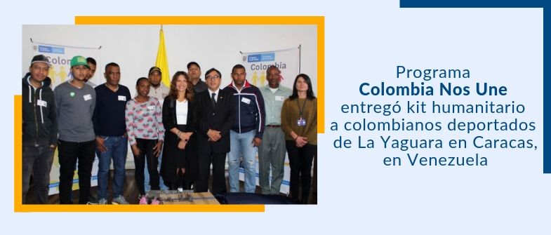 Programa Colombia Nos Une entregó kit humanitario a colombianos deportados de La Yaguara en Venezuela