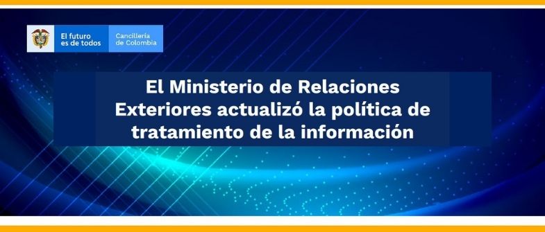 El Ministerio de Relaciones Exteriores actualizó la política de tratamiento de la información